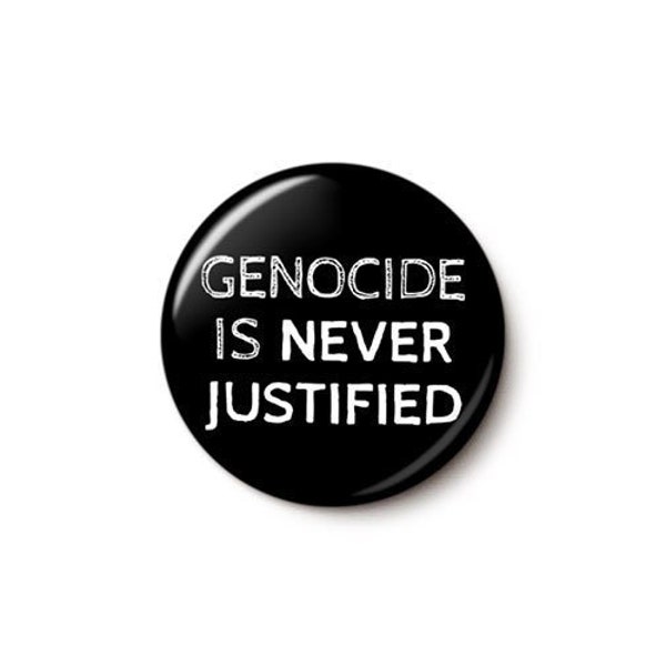 Genocide Is Never Justified Pin Button | Anti-War Anti-Netanyahu Pin | Pro-Peace Palestine Gaza Israel | 1 Inch or 1.75 Inch Pinback Button