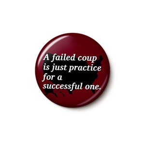 Jan 6 Practice Coup Pin Button Anti-Trump Insurrection Pin Anti-GOP MAGA Sedition 1 Inch or 1.75 Inch Pinback Button image 1