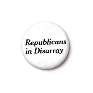 Republicans In Disarray Pin Button Anti-GOP Anti-Republican Pin Pro-Democrat Vote Blue 1 Inch or 1.75 Inch Pinback Button image 1