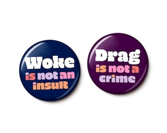Woke Button Set | Pro-Woke Pro-Drag Pins | Anti-Hate Social Justice Ally LGBTQ+ Pride | 1 Inch or 1.75 Inch Pinback Buttons