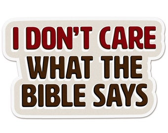 I Don't Care What The Bible Says Sticker - Separation Church State Atheist Sticker - Waterproof Vinyl Sticker for Car, Water Bottle, Laptop