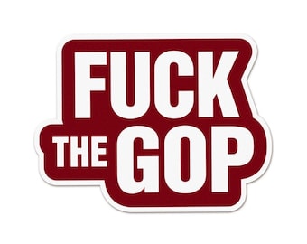 Fuck The GOP Sticker FREE SHIPPING | Anti-Republican Anti-Fascist Sticker | Pro-Democracy Anti-Trump Cult | Waterproof Vinyl Sticker