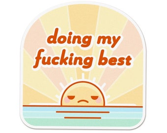 Doing My Best Sticker - Sarcastic Social Anxiety Sticker - Doing My Fucking Best Waterproof Vinyl Decal for Laptop, Water Bottle, Notebook