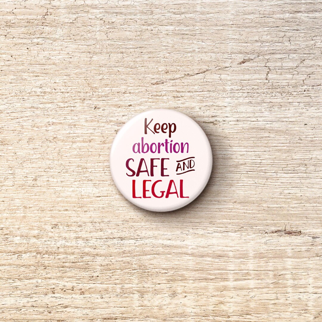 Keep Abortion Safe & Legal Pin Button - Pro-choice Feminist Pinback ...