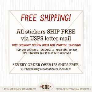 May include: A white background with a red banner that says "FREE SHIPPING!". The text below states that all stickers ship free via USPS letter mail. The bottom of the image has the text "ONE HORSESHY HANDMADE" and "PINBACK BUTTONS & STICKERS".