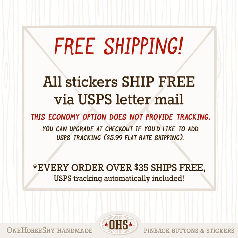 May include: A white background with a red banner that says "FREE SHIPPING!". The text below states that all stickers ship free via USPS letter mail. The bottom of the image has the text "ONE HORSESHY HANDMADE" and "PINBACK BUTTONS & STICKERS".