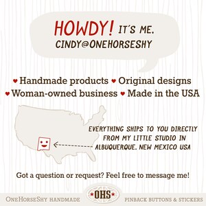 May include: A cream-colored graphic with the text "HOWDY! It's me, CINDY@ONEHORSESHY." Additional text includes "Handmade products, Original designs, Woman-owned business, Made in the USA." A map of the USA points to Albuquerque, New Mexico.