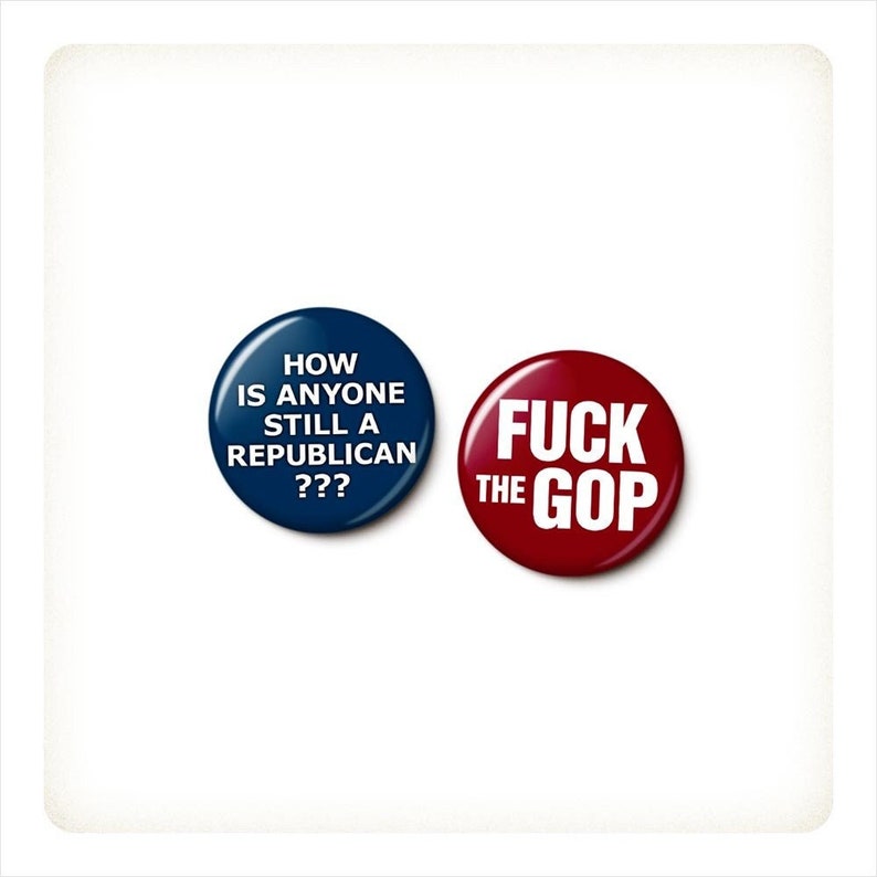 The Anti-GOP Buttons Pin Set Anti-Republican Pro-Democracy Pins Vote Republicans Out Pins 1 Inch or 1.75 Inch Pinback Buttons image 1