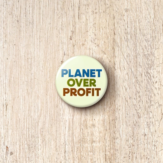 Planet Over Profit Pin Button - Climate Change Progressive Activism Pinback Buttons