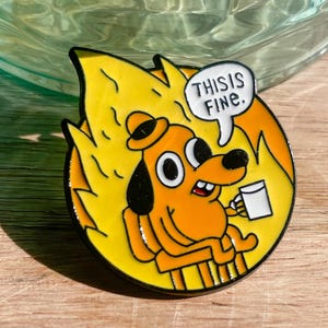 This is Fine--Meme Enamel Pin – The Ultimate 2025 Mood