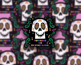You Make Me Un Poco Loco Sticker, Coco Sugar Skull Disney Laptop Stickers, cellphone, water bottle, laptop, planner decal, Christmas gift