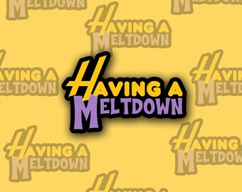 Having a Meltdown Sticker,  Disney, Laptop Stickers, cellphone, water bottle, planner decal, Christmas gift, Ereader sticker