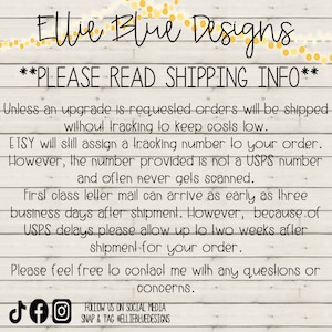 May include: Text on a woodgrain background with white text that reads "Ellie Blue Designs" and "PLEASE READ SHIPPING INFO". The text continues with information about shipping and tracking numbers. The text also includes social media icons for TikTok, Facebook, and Instagram with the text "FOLLOW US ON SOCIAL MEDIA SNAP & TAG #ELLIEBLUEDESIGNS".