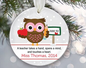 Personalized Teacher Christmas Ornament School Gift A teacher takes a hand, opens a mind, and touches a heart Teacher Thank you Quote OR192