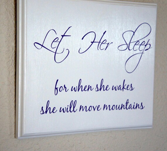 Let Her Sleep for when she wakes she will move mountains. Etsy