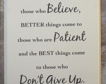 Inspirational wood wall plaque sign | Good thing come to those who Believe, The best things comes to those who don't give up