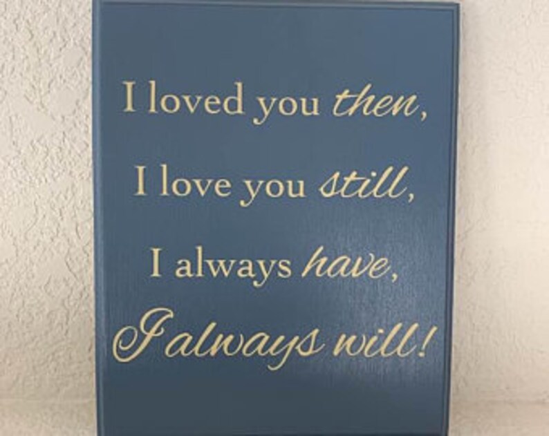 Love Sign I Loved You Then I Love You Still I Always Have | Etsy
