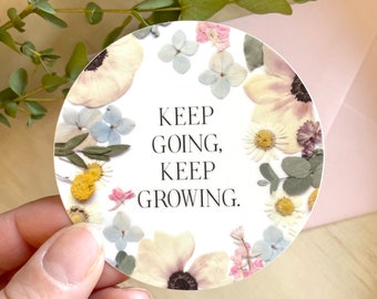 Keep Going, Keep Growing Pressed Flower Sticker , 3 inch