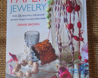 Paper Jewelry Project book,"Paper Jewelry; Over 35 Beautiful Step-by-Step Jewelry Projects Made from Paper" by Denise Brown,new,softcover