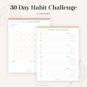 May include: Printable 30-day habit challenge tracker with two different versions. One version has a grid to track daily progress and the other has a calendar to mark off each day. Both versions include space to write down the habit, why you want to build the habit, how you will track it, and a reward for completing the challenge.