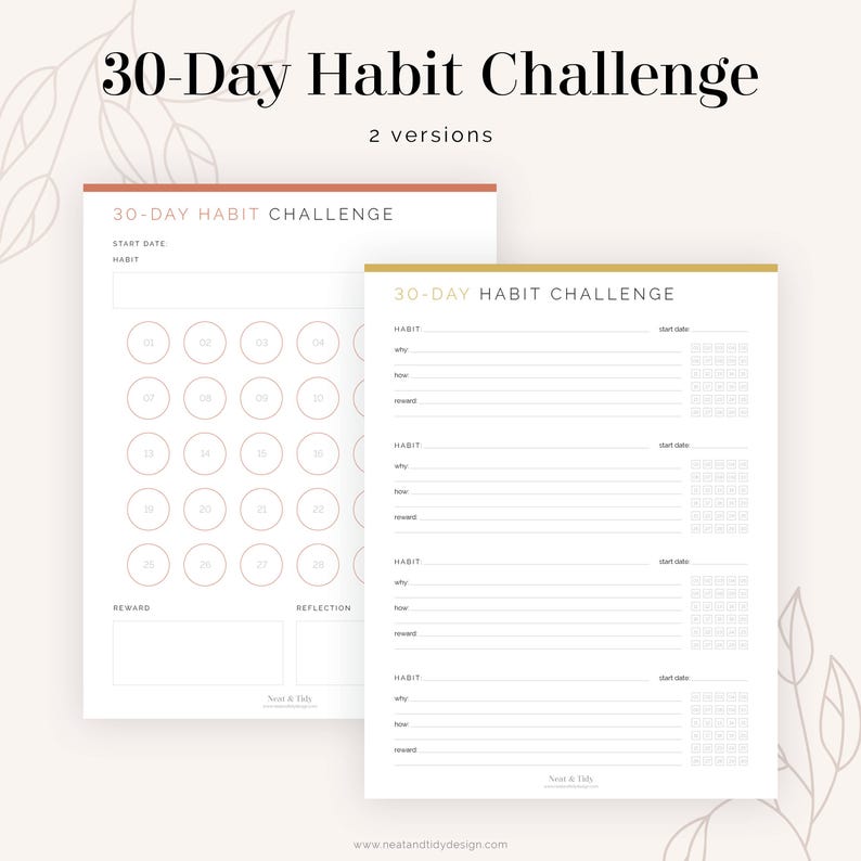 May include: Printable 30-day habit challenge tracker with two different versions. One version has a grid to track daily progress and the other has a calendar to mark off each day. Both versions include space to write down the habit, why you want to build the habit, how you will track it, and a reward for completing the challenge.