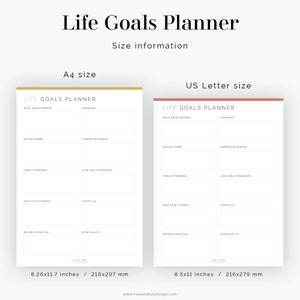 May include: A printable life goals planner in two sizes: 8.26x11.7 inches (A4) and 8.5x11 inches (US Letter). The planner is divided into categories such as self-development, finances, house/home, career/business, family/friends, love/relationships, health & fitness, lifestyle, recreation/fun, and spirituality.