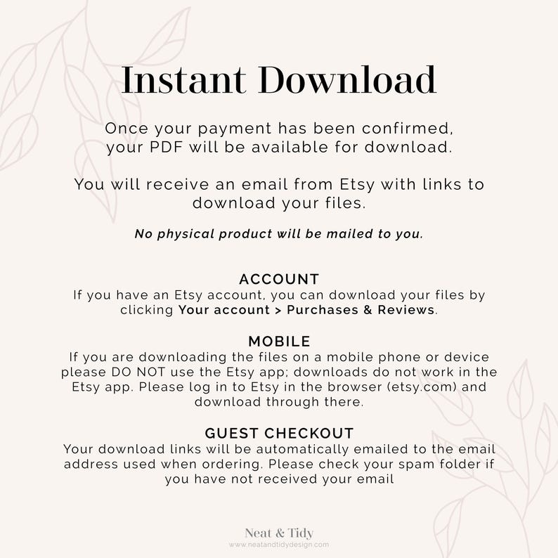 May include: A white text graphic on a light gray background with the text "Instant Download". The text explains how to download digital files purchased on Etsy. The text includes instructions for downloading files using an Etsy account, a mobile phone or device, or a guest checkout.