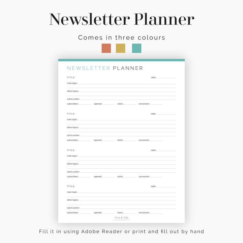 May include: A printable newsletter planner with a simple design. The planner has sections for title, main topic, other topics, call to action, subscribers, opened, clicks, conversion, and date. The planner is available in three colors: coral, gold, and teal.