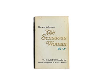 The Sensuous Woman by J (Terry Garrity). Original 1969 hardcover edition published by Lyle Stuart.