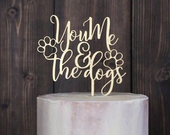 You Me and the Dogs, Cake Topper, Dog Cake Topper, Wedding Cake Topper, Dog Lover Cake Topper,  Laser Cut Cake Topper, You Me & The Dogs