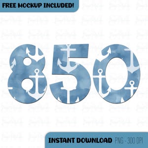 May include: Digital design showing the numbers 850 in a blue watercolour style, decorated with white anchor patterns. The design includes the text "FREE MOCKUP INCLUDED!" and "INSTANT DOWNLOAD PNG - 300 DPI".