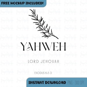 Pode incluir: Design digital em preto e branco com a palavra "YAHWEH" e um raminho de folhas. Abaixo, o texto diz "LORD JEHOVAH" e "EXODUS 6:2-3". Inclui o texto "FREE MOCKUP INCLUDED!" e "INSTANT DOWNLOAD PNG - 300 DPI".