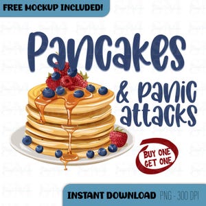 May include: A digital illustration of a stack of pancakes with blueberries and raspberries on top, drizzled with syrup. The text "Pancakes & panic attacks" is written in blue letters. The text "BUY ONE GET ONE" is written in red letters on a red circle.