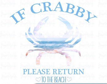 Funny Crab PNG | 'If Crabby Return to Beach' Design (Digital Download)