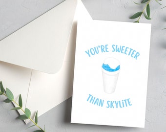 You're Sweeter Than Skylite | 4.25x5.5" Greeting Card or Valentine's Day Card | Envelope Included | Blank Inside