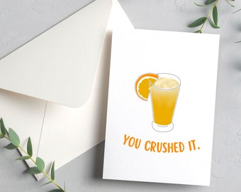 You Crushed It | Orange Crush Drink | 4.25x5.5" Greeting Card | Envelope Included | Blank Inside