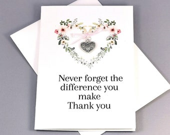 Thank you Gift , Never Forget The Difference You Make, midwife gift ,friend gift, heart Charm Keepsake -Thank You Card Gift - Teacher thanks