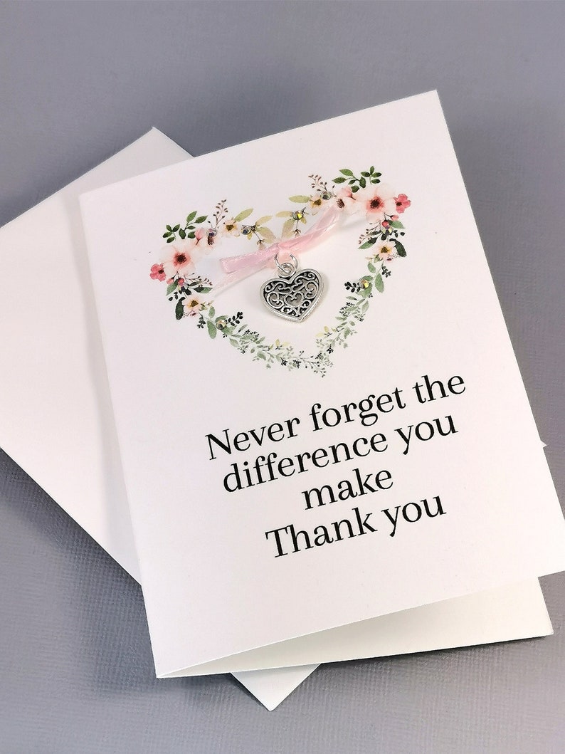 Thank you Gift , Never Forget The Difference You Make, midwife gift ,friend gift, heart Charm Keepsake Thank You Card Gift Teacher thanks image 7