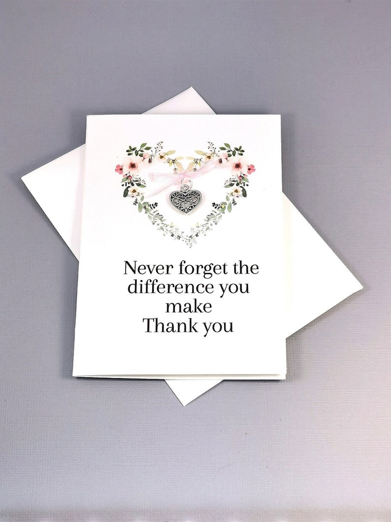 Thank you Gift , Never Forget The Difference You Make, midwife gift ,friend gift, heart Charm Keepsake Thank You Card Gift Teacher thanks image 1