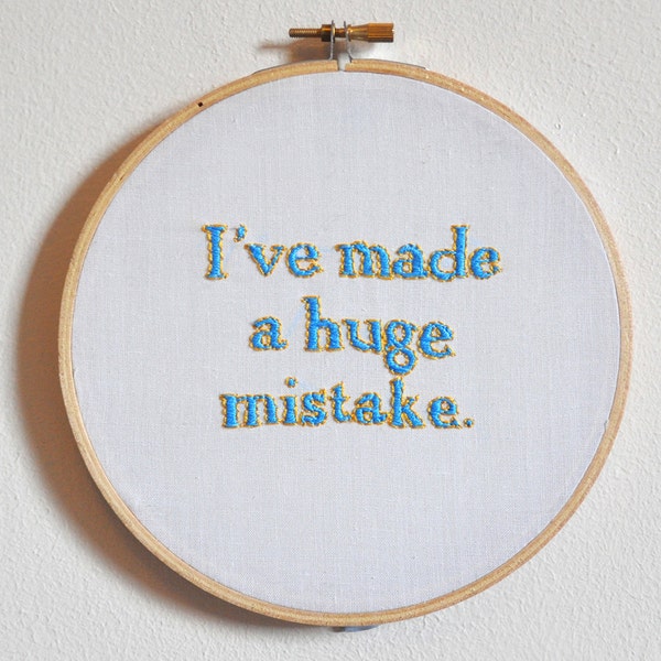 I've made a huge mistake. Arrested Development wall art, funny embroidery, pop culture embroidery