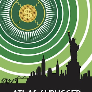 Pode incluir: Cartaz com um design verde e branco com um símbolo de dólar, a Estátua da Liberdade e o horizonte da cidade de Nova York. O texto "ATLAS SHRUGGED PART III: A IS A" está na parte inferior.