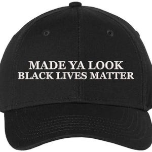 Made Ya Look Black Lives Matter Embroidered Baseball Cap BLM Funny Text Adjustable Hat