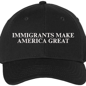 Immigrants Make America Great Embroidered Baseball Cap | Anti Racism, Anti Trump Narrative, Equality, Peace Dad Hat