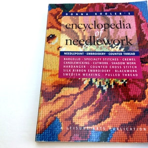 Encyclopedia of Needlework, Embroidery, Needlepoint, Counted Thread, Cross-Stitch, Pulled Thread, Crewel, Bargello, Hardanger, Cutwork