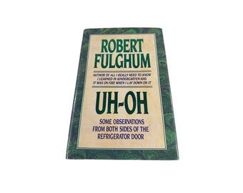 Uh-Oh, Robert Fulghum, Vintage OOP Hardcover Book, Humor, Philosophy, Refrigerator, Meatloaf, Hiccup, Cinderella, Firefly