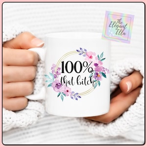 100% that bitch funny coffee mug, coffee gift, sarcastic mug sayings, mug gift for woman