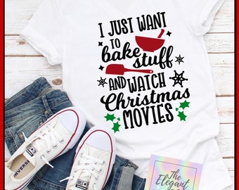 I Just Wanna Bake Things and Watch Christmas Movies T-Shirt, Girl's Night Christmas Short-sleeve Shirt, Custom Christmas Baking Graphic Tee