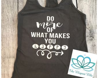 Gym tank top, workout tank top, Workout tank, exercise tank top, Inspirational workout tank, Do more of what makes you happy, workout tank