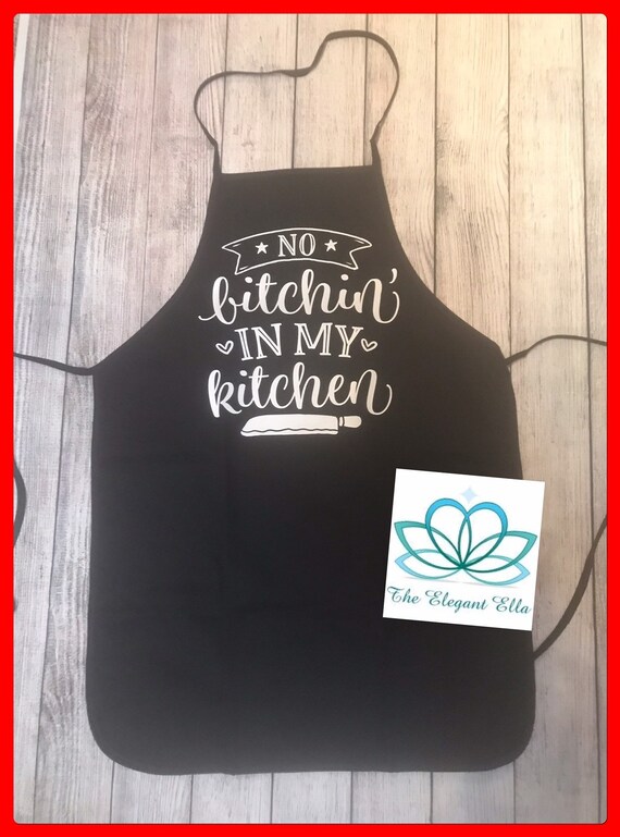 No Bitchin' in my Kitchen, Funny Kitchen Aprons