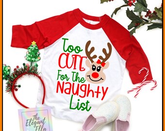 Too Cute for the naughty list, Funny Christmas holiday shirt